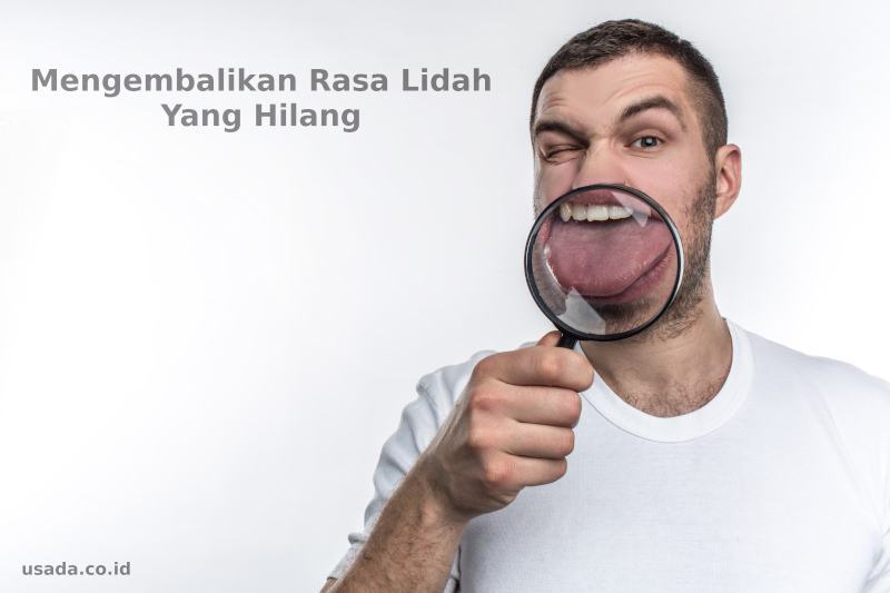 7 Cara Mengembalikan Rasa Lidah yang Hilang